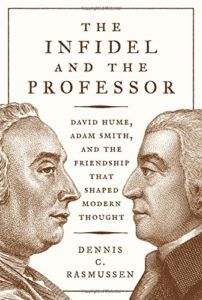 The Best Philosophy Books of 2017 - The Infidel and the Professor: David Hume, Adam Smith, and the Friendship That Shaped Modern Thought by Dennis Rasmussen