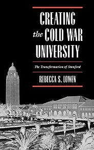 The best books on Industrial Policy - Creating the Cold War University: The Transformation of Stanford by Rebecca Lowen The best books on Industrial Policy - Creating the Cold War University: The Transformation of Stanford by Rebecca Lowen