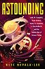 Astounding: John W. Campbell, Isaac Asimov, Robert A. Heinlein, L. Ron Hubbard, and the Golden Age of Science Fiction by Alec Nevala-Lee