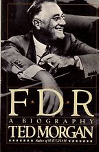 FDR: A Biography by Ted Morgan FDR: A Biography by Ted Morgan