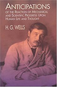 The Best H G Wells Books - Anticipations of the Reactions of Mechanical and Scientific Progress upon Human Life and Thought by H G Wells The Best H G Wells Books - Anticipations of the Reactions of Mechanical and Scientific Progress upon Human Life and Thought by H G Wells