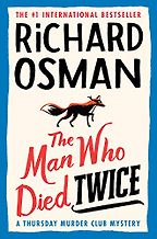The Man Who Died Twice by Richard Osman The Man Who Died Twice by Richard Osman