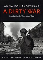 The best books on The Caucasus - A Dirty War by Anna Politkovskaya