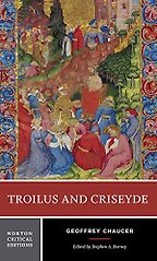 Troilus and Criseyde by Geoffrey Chaucer: A Reading List - Troilus and Criseyde Geoffrey Chaucer (ed. by Stephen Barney) Troilus and Criseyde by Geoffrey Chaucer: A Reading List - Troilus and Criseyde Geoffrey Chaucer (ed. by Stephen Barney)