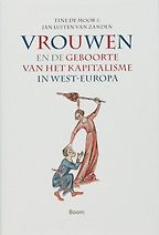 The best books on Dutch Women (and Happiness) - Women and the Birth of Capitalism in Western Europe by Jan Luiten van Zanden & Tine de Moor The best books on Dutch Women (and Happiness) - Women and the Birth of Capitalism in Western Europe by Jan Luiten van Zanden & Tine de Moor