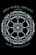 The Best Science Fiction of 2022: The Arthur C. Clarke Award Shortlist - Deep Wheel Orcadia: A Novel by Harry Josephine Giles