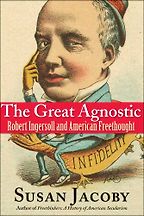 The Great Agnostic by Susan Jacoby