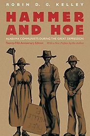 African American History Books - Hammer and Hoe: Alabama Communists During the Great Depression by Robin D G Kelley African American History Books - Hammer and Hoe: Alabama Communists During the Great Depression by Robin D G Kelley