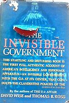 The best books on The US Intelligence Services - The Invisible Government by David Wise and Thomas B Ross The best books on The US Intelligence Services - The Invisible Government by David Wise and Thomas B Ross