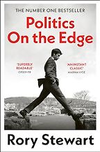 Award-Winning Memoirs of 2024 - Politics On the Edge: A Memoir From Within by Rory Stewart Award-Winning Memoirs of 2024 - Politics On the Edge: A Memoir From Within by Rory Stewart
