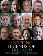 Sporting Legends of Ireland by Turtle Bunbury Sporting Legends of Ireland by Turtle Bunbury