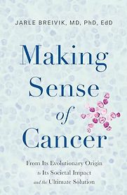Making Sense of Cancer by Jarle Breivik Making Sense of Cancer by Jarle Breivik