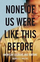 The best books on Violence and Torture - None of Us Were Like This Before by Joshua E S Phillips