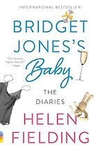 Bridget Jones's Baby: The Diaries by Helen Fielding Bridget Jones's Baby: The Diaries by Helen Fielding