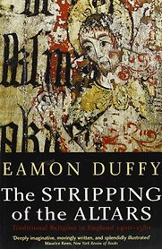 The Stripping of the Altars by Eamon Duffy The Stripping of the Altars by Eamon Duffy