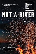 Five of the Best 21st-Century Argentinian Novels - Not a River: A Novel by Selva Almada, translated by Annie McDermott