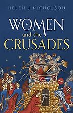 Women and the Crusades by Helen J. Nicholson Women and the Crusades by Helen J. Nicholson