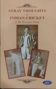 Stray Thoughts on Indian Cricket by J M Framjee Patel Stray Thoughts on Indian Cricket by J M Framjee Patel
