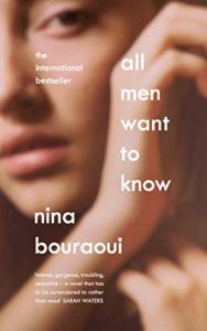 Editors’ Picks: Notable Novels of Fall 2020 - All Men Want to Know by Nina Bouraoui