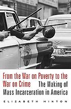 The best books on White Supremacy - From the War on Poverty to the War on Crime: The Making of Mass Incarceration in America by Elizabeth Hinton