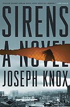 Best Police Procedurals - Sirens by Joseph Knox Best Police Procedurals - Sirens by Joseph Knox
