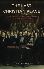 The best books on The Thirty Years War - Westphalia: the Last Christian Peace 1643-48 by Derek Croxton The best books on The Thirty Years War - Westphalia: the Last Christian Peace 1643-48 by Derek Croxton