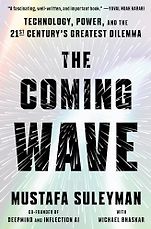 The Best Business Books of 2023: the Financial Times Business Book of the Year Award - The Coming Wave: Technology, Power, and the Twenty-first Century's Greatest Dilemma by Michael Bhaskar & Mustafa Suleyman