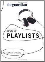The best books on Protest Songs - The Guardian Book of Playlists by Dorian Lynskey