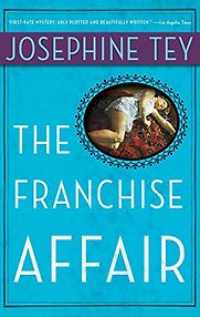 The Franchise Affair (1948) by Josephine Tey The Franchise Affair (1948) by Josephine Tey