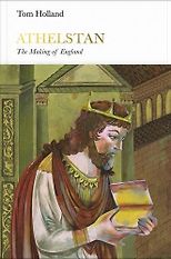 The best books on Ancient Rome - Athelstan: The Making of England by Tom Holland