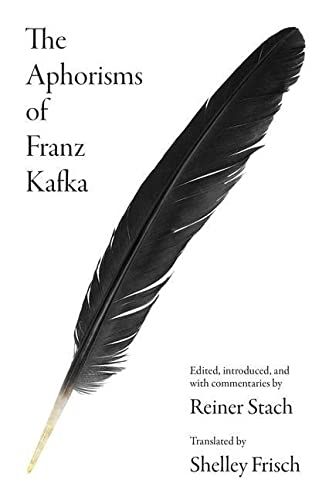The Aphorisms of Franz Kafka by Franz Kafka, Reiner Stach & Shelley Frisch (trans.)