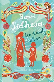 The Best Novels from Pakistan - Ice Candy Man by Bapsi Sidhwa
