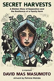 The Best Memoirs: The 2024 NBCC Autobiography Shortlist - Secret Harvests: A Hidden Story of Separation and the Resilience of a Family Farm by David Mas Masumoto The Best Memoirs: The 2024 NBCC Autobiography Shortlist - Secret Harvests: A Hidden Story of Separation and the Resilience of a Family Farm by David Mas Masumoto