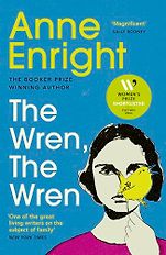Recent Fiction Highlights: The 2024 Women’s Prize Shortlist - The Wren, The Wren by Anne Enright Recent Fiction Highlights: The 2024 Women’s Prize Shortlist - The Wren, The Wren by Anne Enright
