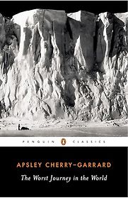 The Worst Journey in the World by Apsley Cherry-Garrard The Worst Journey in the World by Apsley Cherry-Garrard