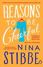 Reasons to be Cheerful by Nina Stibbe Reasons to be Cheerful by Nina Stibbe
