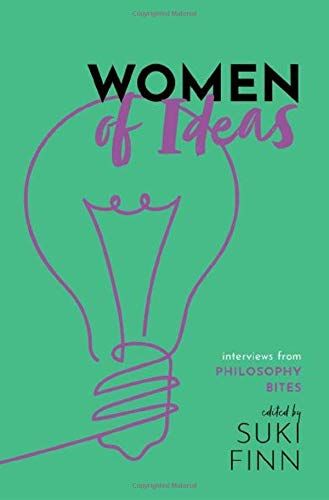 Women of Ideas: Interviews from Philosophy Bites edited by Suki Finn