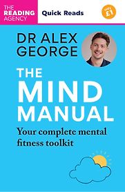 The Mind Manual: Mental Fitness Tools for Everyone (Quick Reads) by Dr. Alex George The Mind Manual: Mental Fitness Tools for Everyone (Quick Reads) by Dr. Alex George