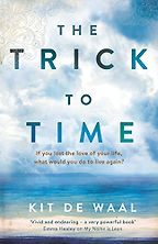 The best books on Death - The Trick to Time by Kit de Waal