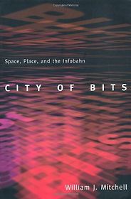 The best books on Future Cities - City of Bits: Space, Place and the Infobahn by William J. Mitchell