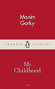 The best books on Revolutionary Russia - My Childhood by Maxim Gorky The best books on Revolutionary Russia - My Childhood by Maxim Gorky