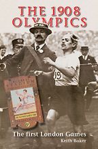 The best books on London Olympic History - The 1908 Olympics by Keith Baker The best books on London Olympic History - The 1908 Olympics by Keith Baker