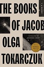 Notable Novels of Spring 2022 - The Books of Jacob: A Novel by Olga Tokarczuk, translated by Jennifer Croft Notable Novels of Spring 2022 - The Books of Jacob: A Novel by Olga Tokarczuk, translated by Jennifer Croft