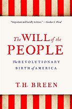 The Best Books on the American Revolution - The Will of the People: The Revolutionary Birth of America by T.H. Breen