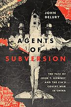 The Best China Books of 2022 - Agents of Subversion: The Fate of John T. Downey and the CIA's Covert War in China by John Delury The Best China Books of 2022 - Agents of Subversion: The Fate of John T. Downey and the CIA's Covert War in China by John Delury