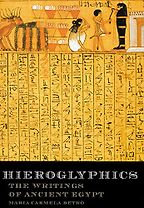 The best books on Hieroglyphics - Hieroglyphics: The Writings of Ancient Egypt by Maria Betro The best books on Hieroglyphics - Hieroglyphics: The Writings of Ancient Egypt by Maria Betro