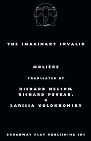 The best books on Hypochondria - The Imaginary Invalid by Molière, translated by Richard Pevear, Larissa Volokhonksy & Richard Nelson The best books on Hypochondria - The Imaginary Invalid by Molière, translated by Richard Pevear, Larissa Volokhonksy & Richard Nelson