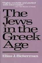 The best books on Religious and Social History in the Ancient World - The Jews In The Greek Age by Elias J Bickerman The best books on Religious and Social History in the Ancient World - The Jews In The Greek Age by Elias J Bickerman