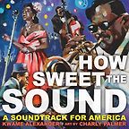 How Sweet the Sound Kwame Alexander, Charly Palmer (illustrator) How Sweet the Sound Kwame Alexander, Charly Palmer (illustrator)