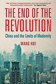 The best books on Modern China - The End of the Revolution by Wang Hui The best books on Modern China - The End of the Revolution by Wang Hui